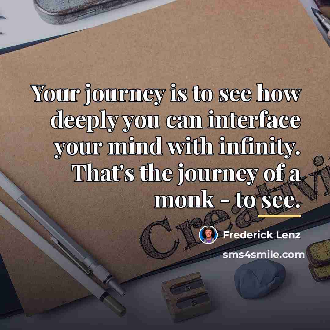 “Your journey is to see how deeply you can interface…” quote by Frederick Lenz