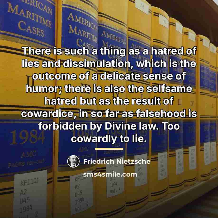 “There is such a thing as a hatred of lies…” quote by Friedrich Nietzsche