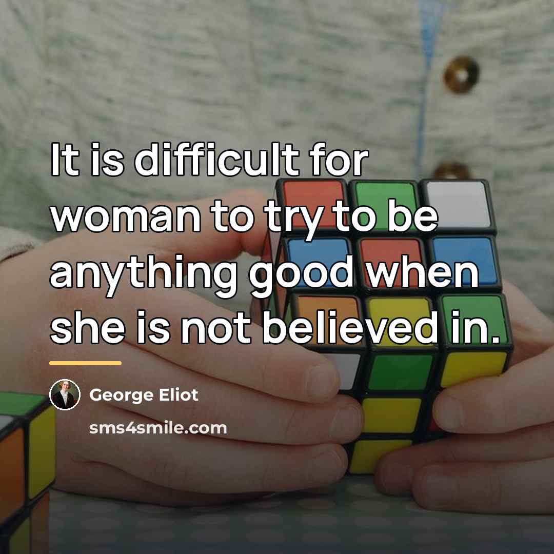 “It is difficult for woman to try to be anything…” quote by George Eliot