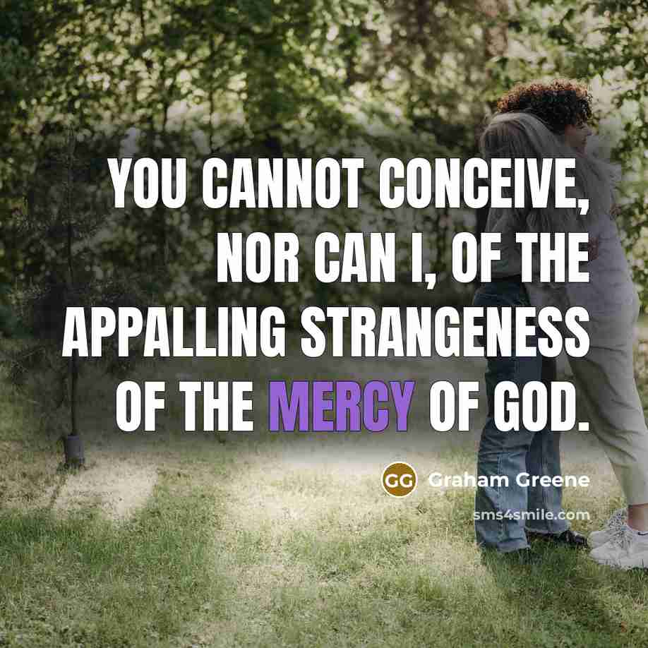 “You cannot conceive, nor can I, of the appalling strangeness…” quote by Graham Greene