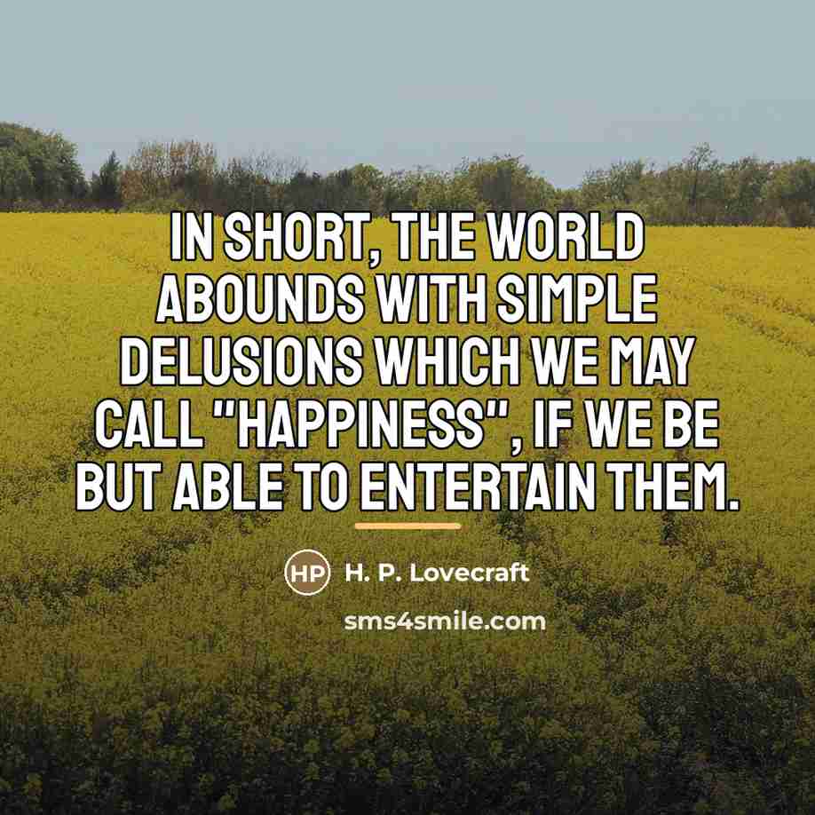 “In short, the world abounds with simple delusions which we…” quote by H. P. Lovecraft