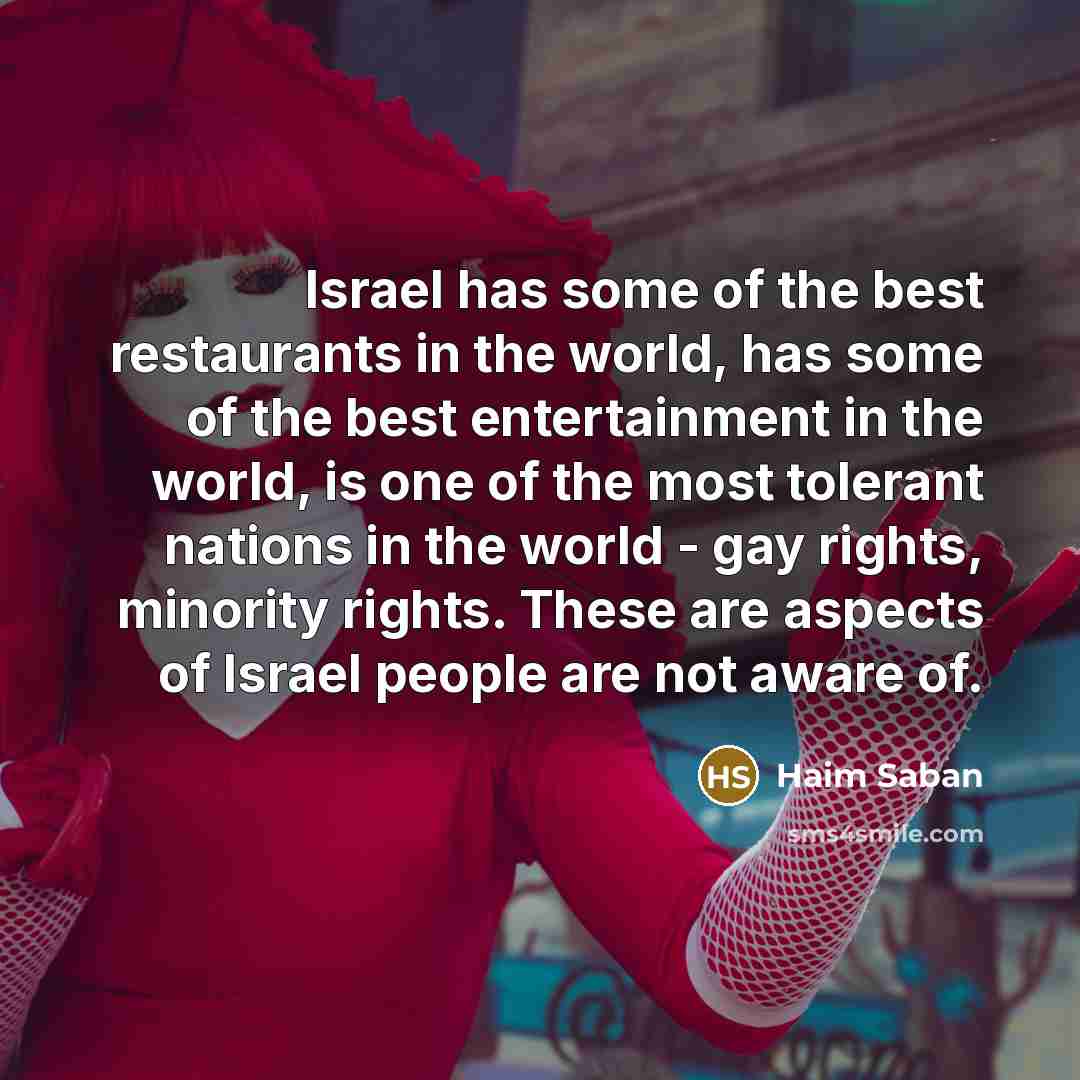 “Israel has some of the best restaurants in the world,…” quote by Haim Saban