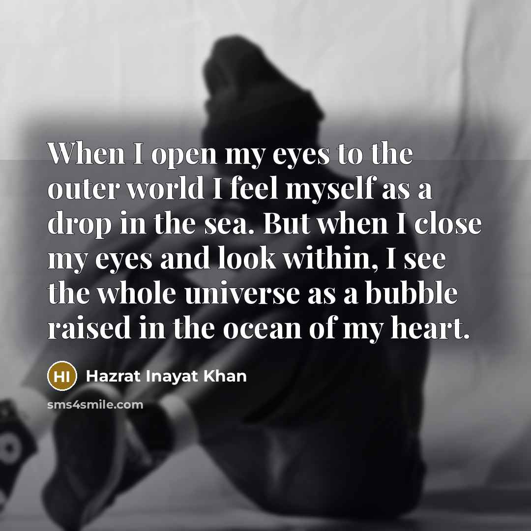 “When I open my eyes to the outer world I…” quote by Hazrat Inayat Khan