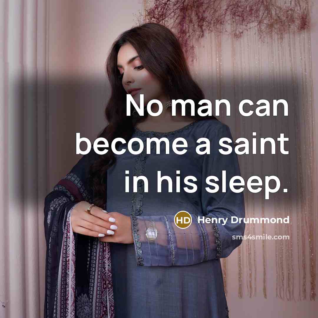 “No man can become a saint in his sleep.…” quote by Henry Drummond