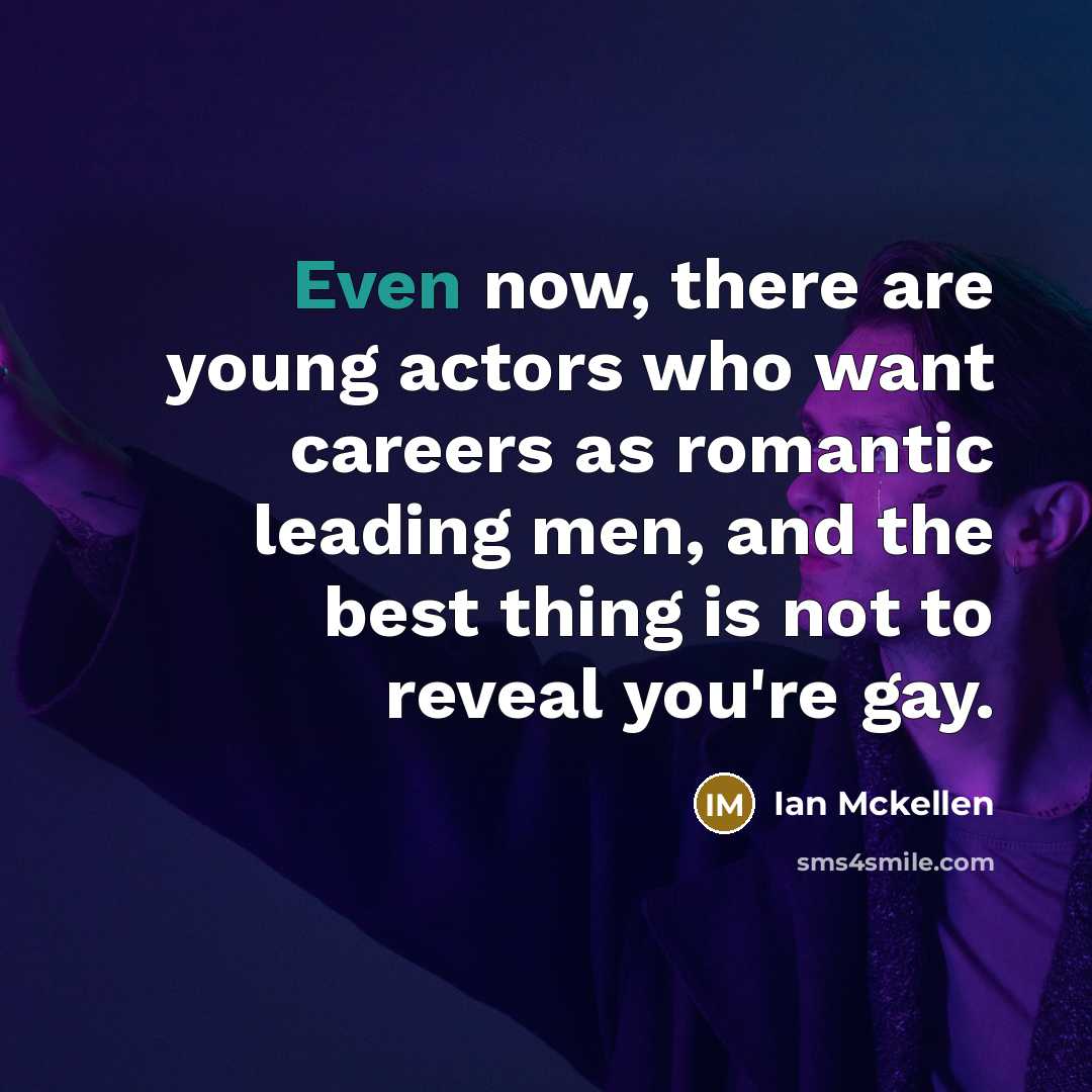 “Even now, there are young actors who want careers as…” quote by Ian Mckellen