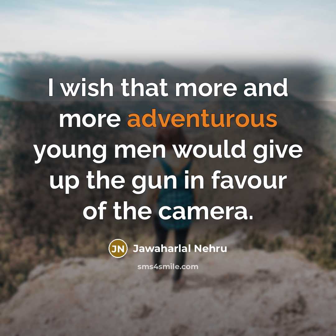 “I wish that more and more adventurous young men would…” quote by Jawaharlal Nehru