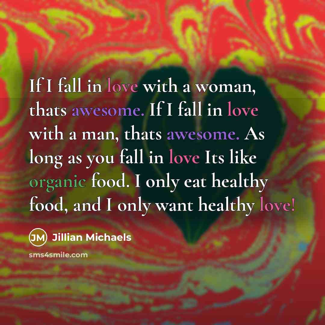 “If I fall in love with a woman, thats awesome.…” quote by Jillian Michaels