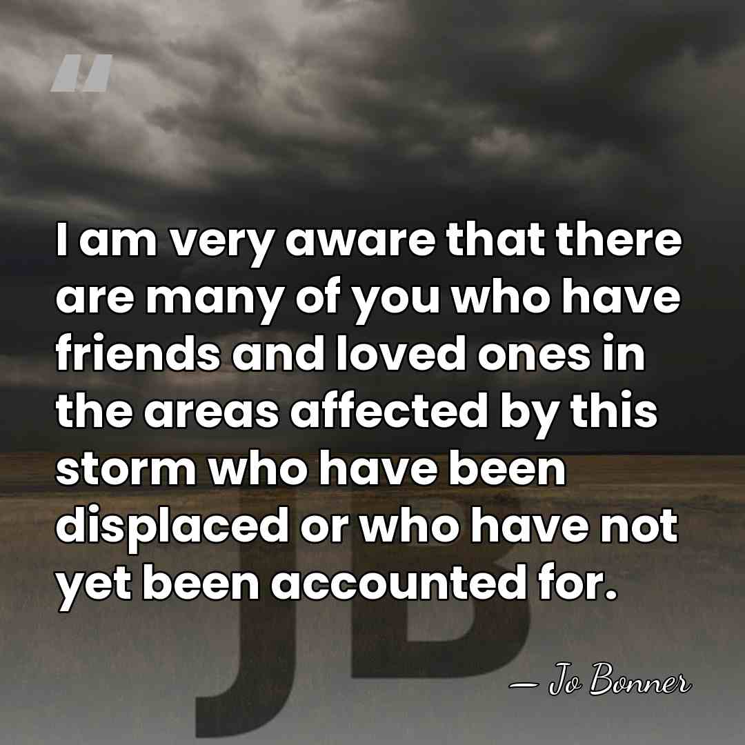 I am very aware that there are many of you who have&hellip; - Jo Bonner