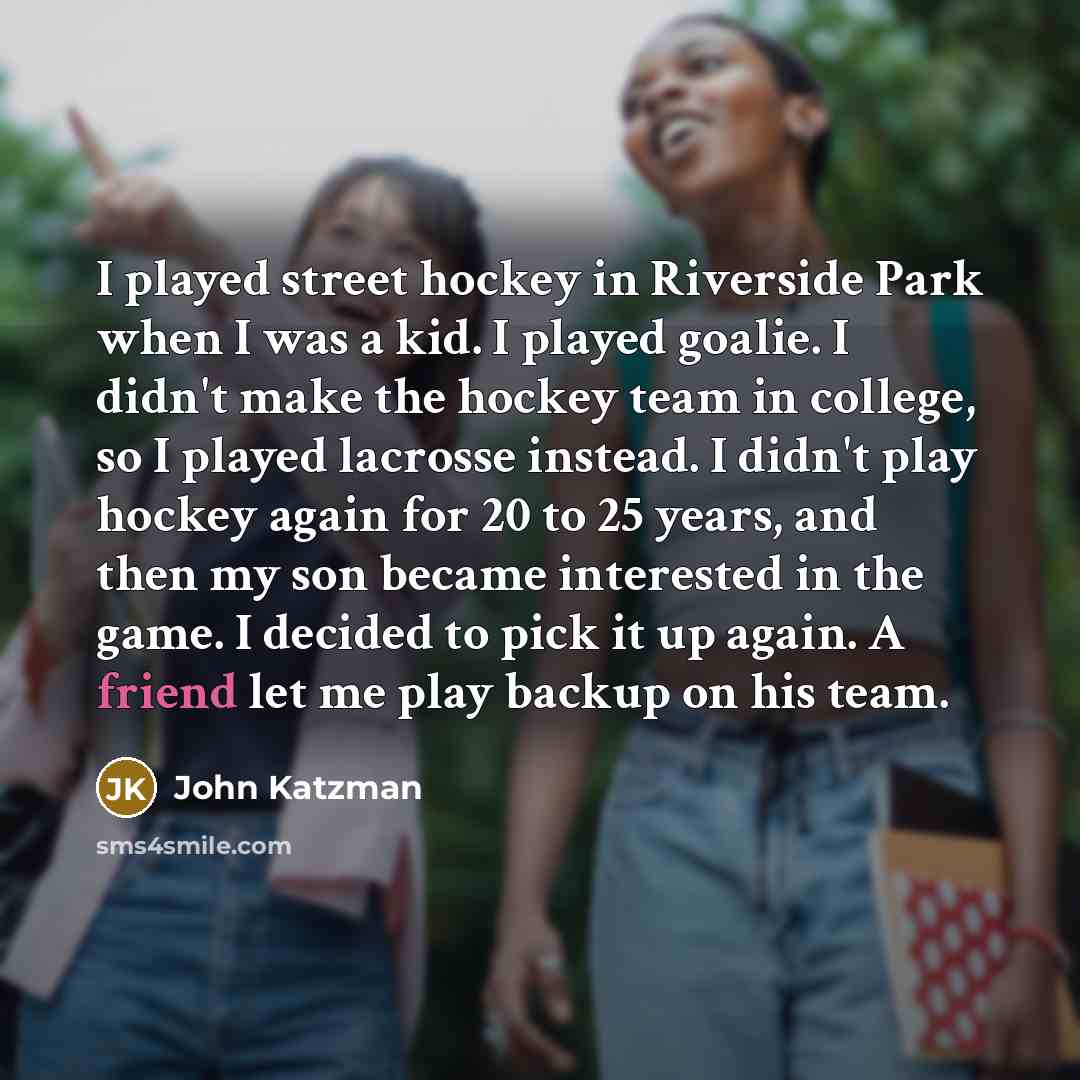 “I played street hockey in Riverside Park when I was…” quote by John Katzman