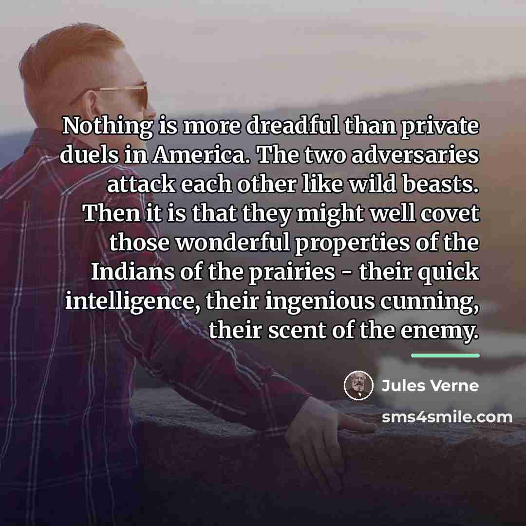“Nothing is more dreadful than private duels in America. The…” quote by Jules Verne