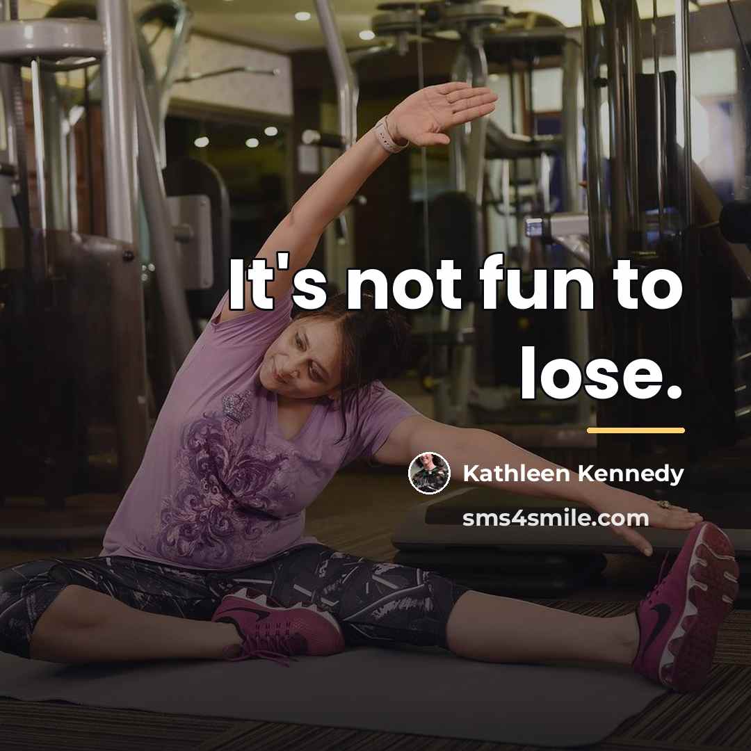 “It's not fun to lose.…” quote by Kathleen Kennedy
