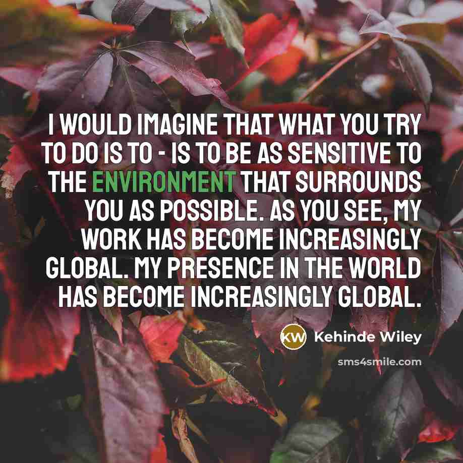 “I would imagine that what you try to do is…” quote by Kehinde Wiley