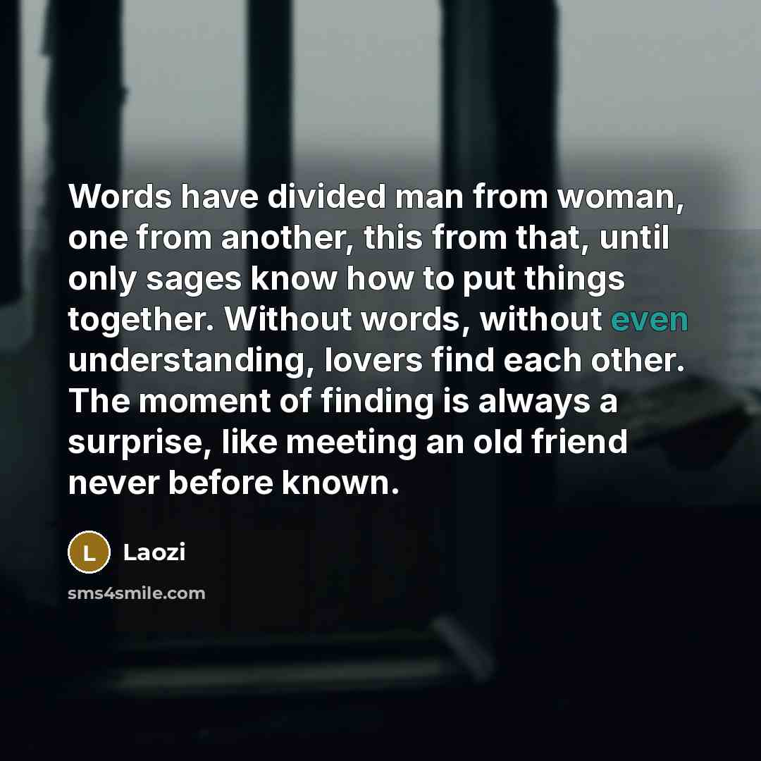 “Words have divided man from woman, one from another, this…” quote by Laozi