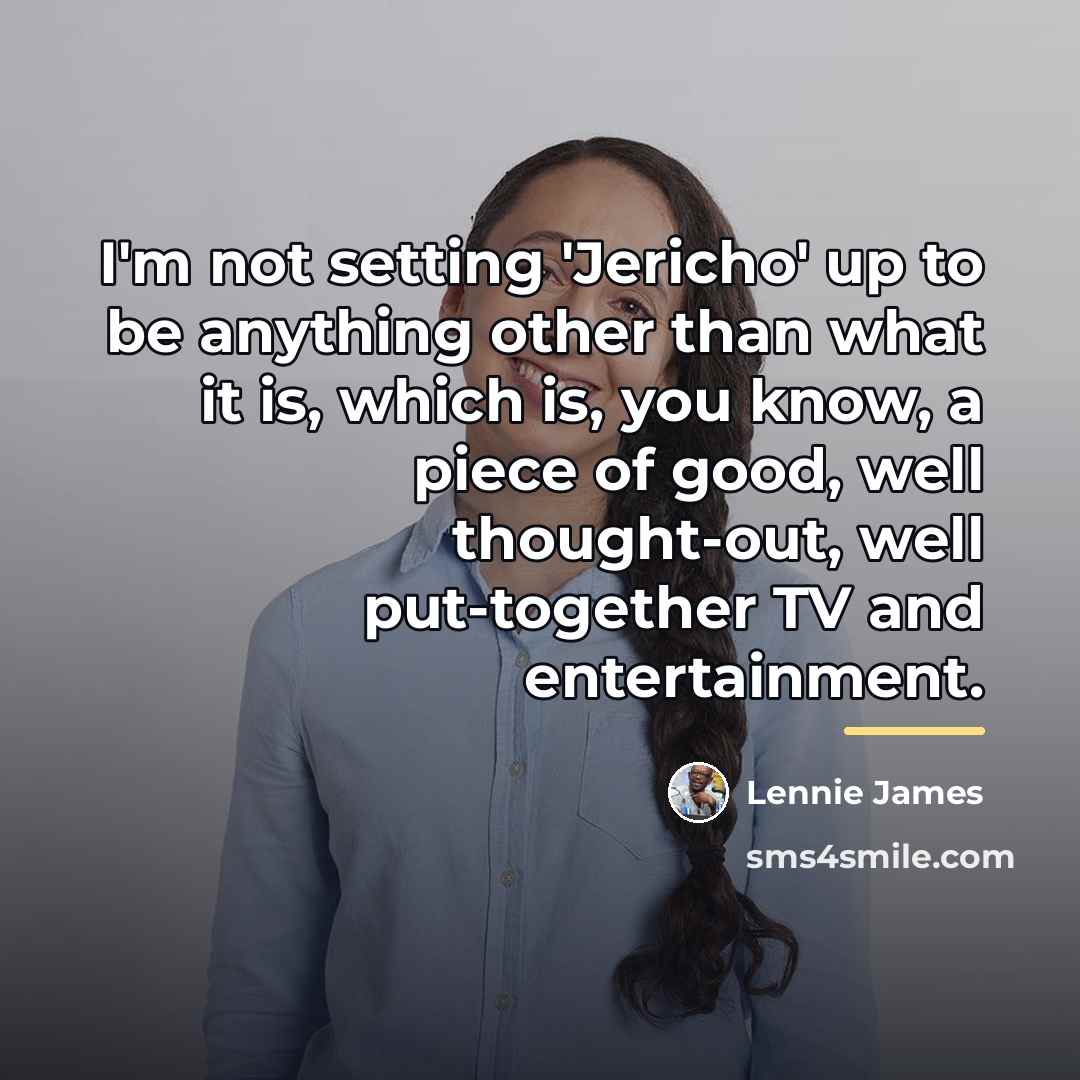 “I'm not setting 'Jericho' up to be anything other than…” quote by Lennie James