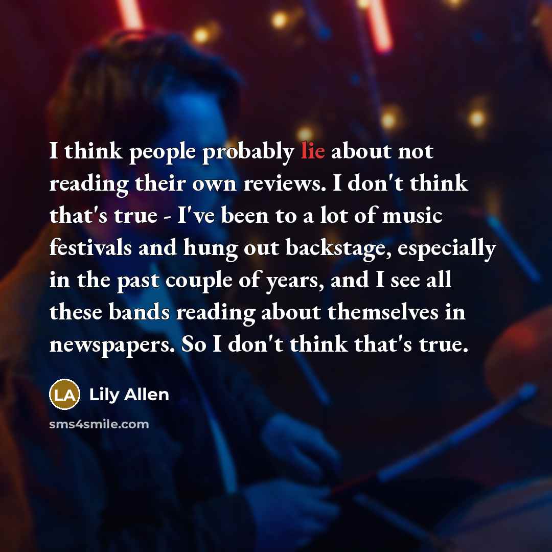 “I think people probably lie about not reading their own…” quote by Lily Allen