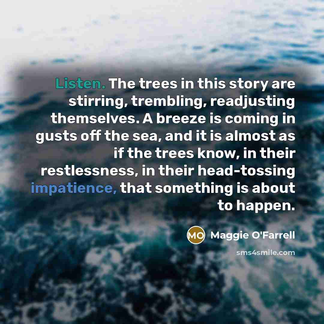 “Listen. The trees in this story are stirring, trembling, readjusting…” quote by Maggie O'Farrell