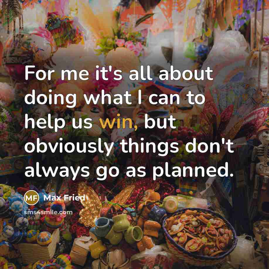 “For me it's all about doing what I can to…” quote by Max Fried