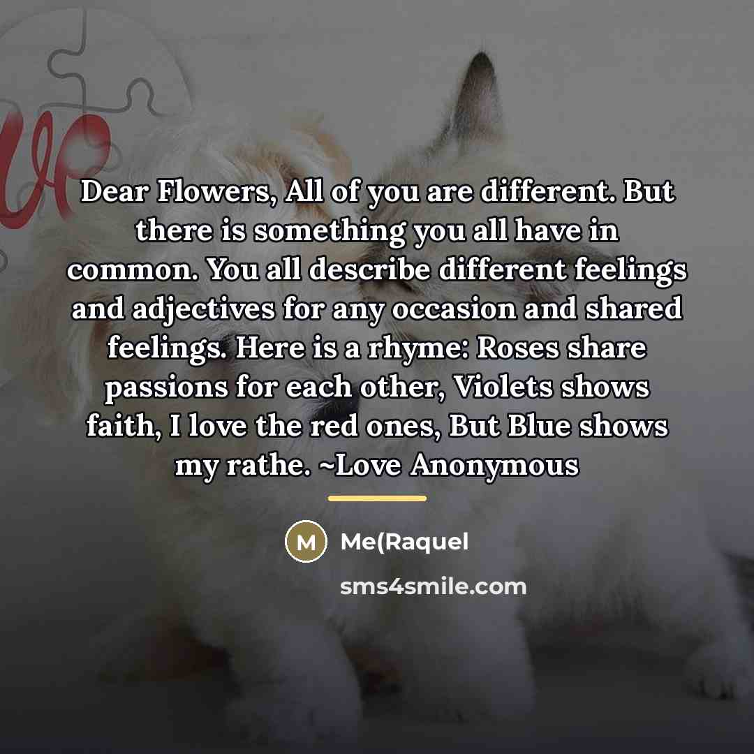 “Dear Flowers, All of you are different. But there is…” quote by Anonymous