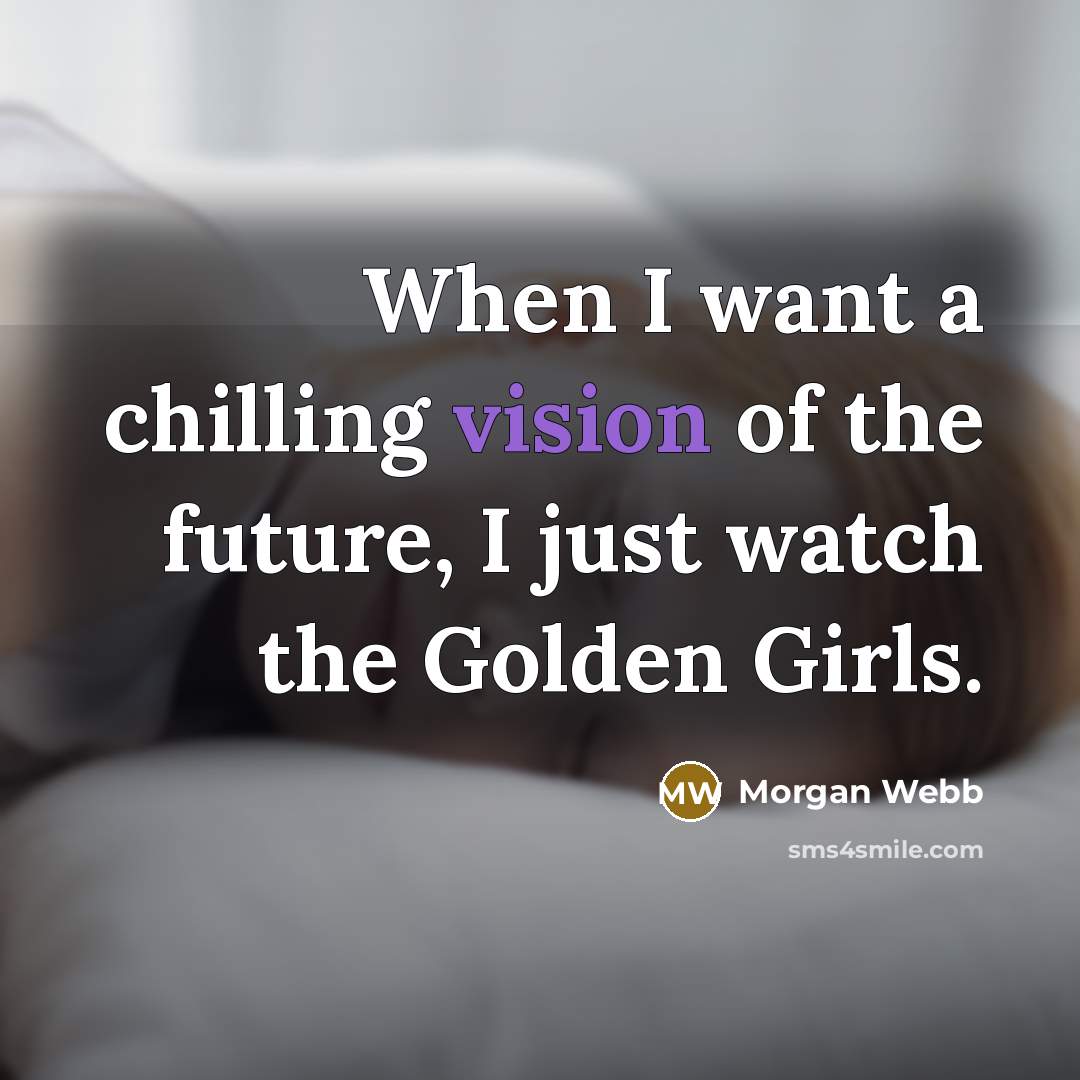 “When I want a chilling vision of the future, I…” quote by Morgan Webb