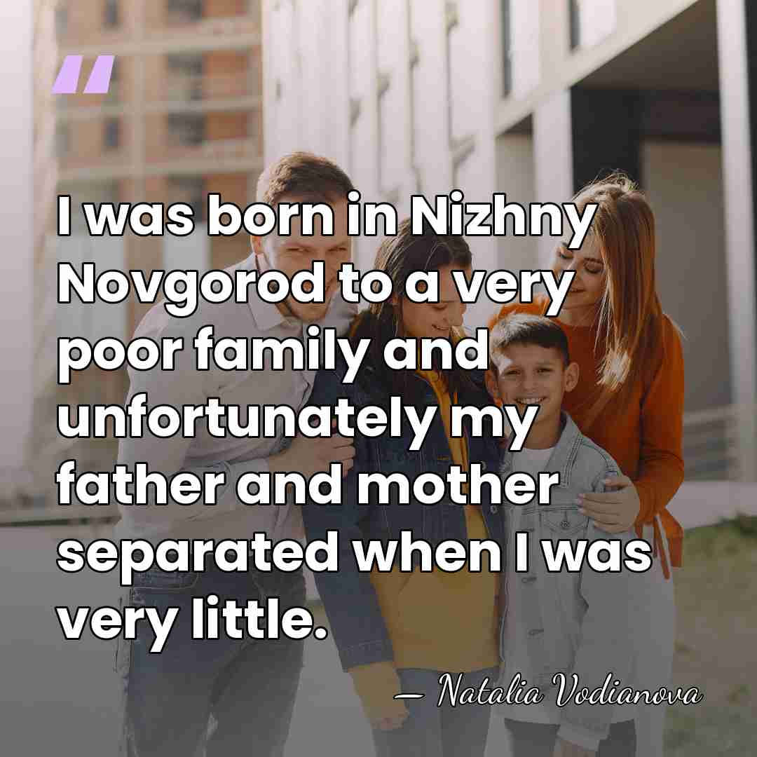 I was born in Nizhny Novgorod to a very poor family and&hellip; - Natalia Vodianova