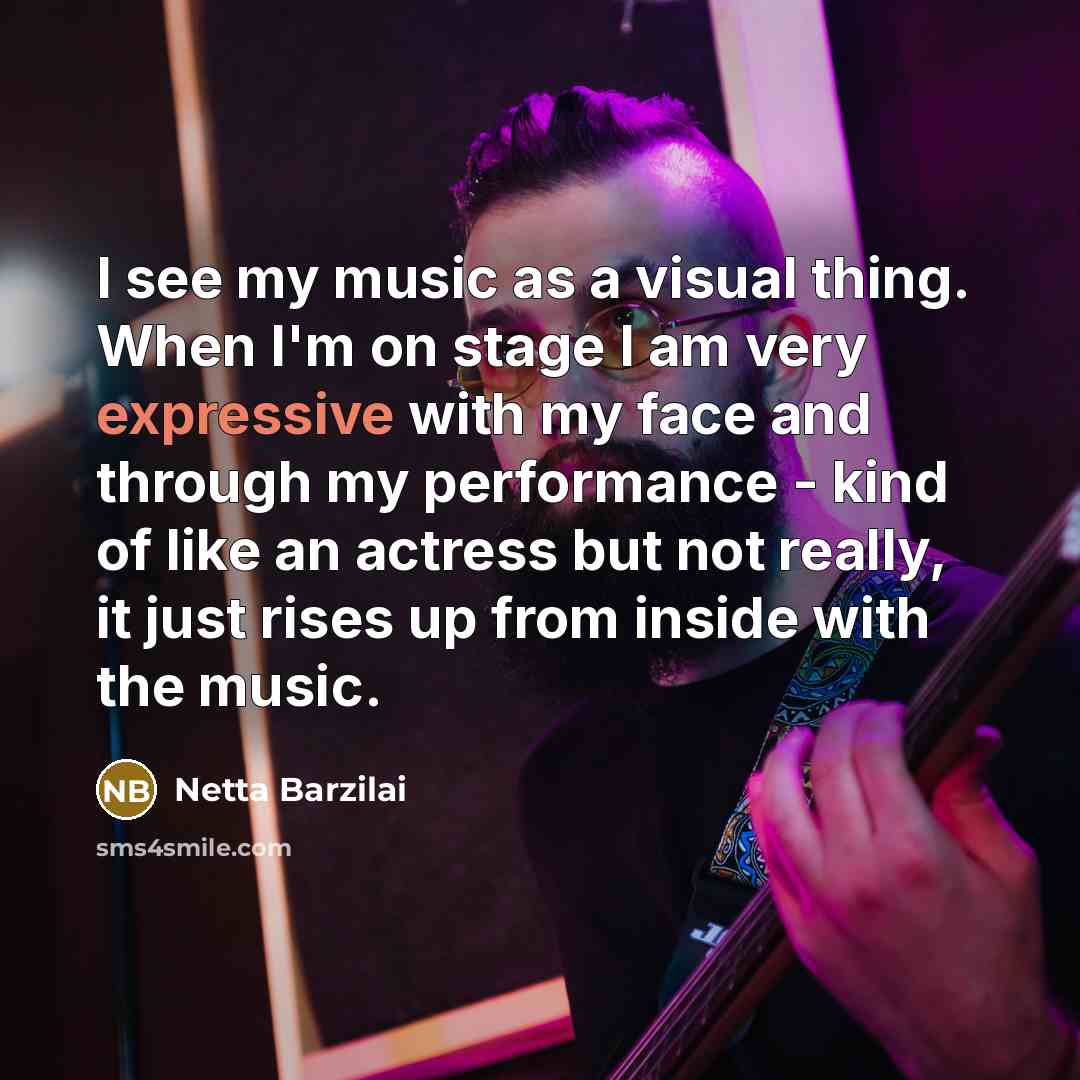 “I see my music as a visual thing. When I'm on stage I am very expressive with my face and through my performance - kind of like an actress but not really, it just rises up from inside with the music.” quote by Netta Barzilai
