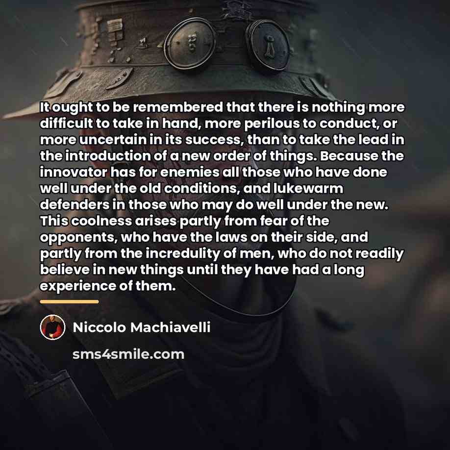 “It ought to be remembered that there is nothing more…” quote by Niccolo Machiavelli