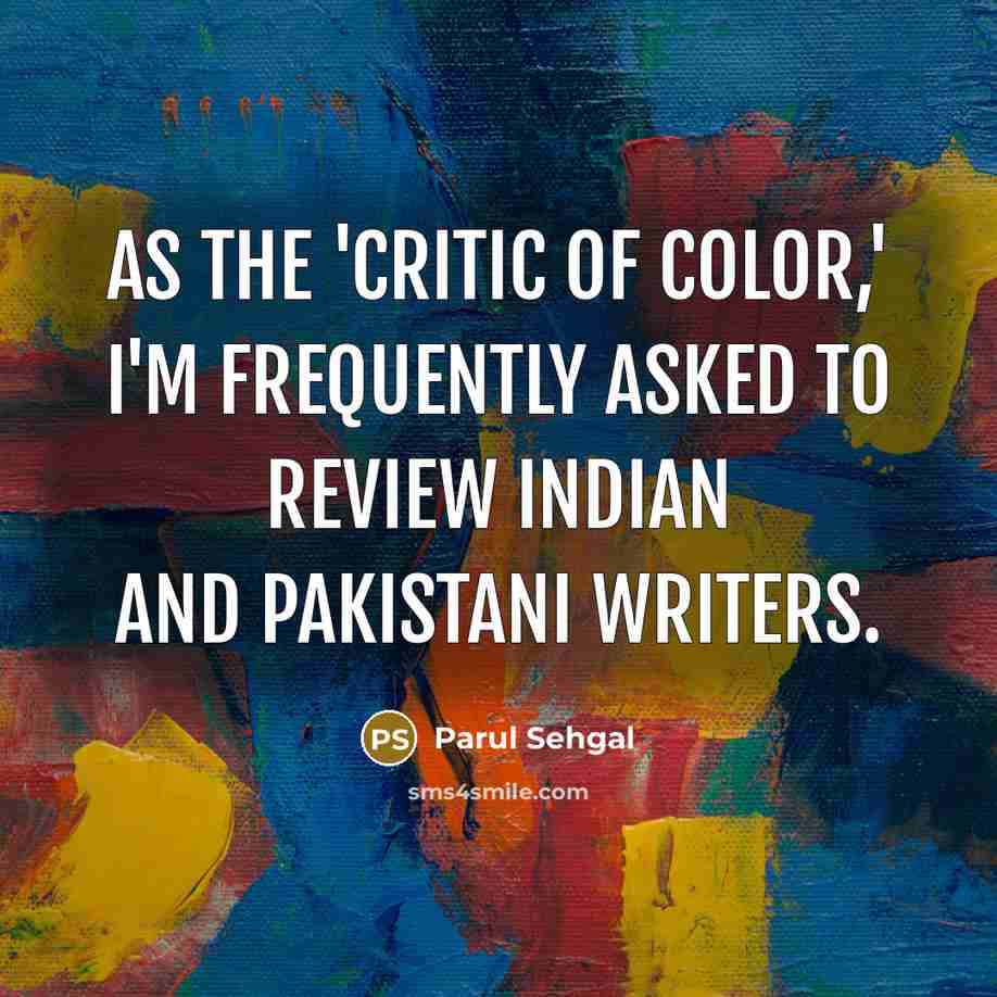 “As the 'critic of color,' I'm frequently asked to review…” quote by Parul Sehgal