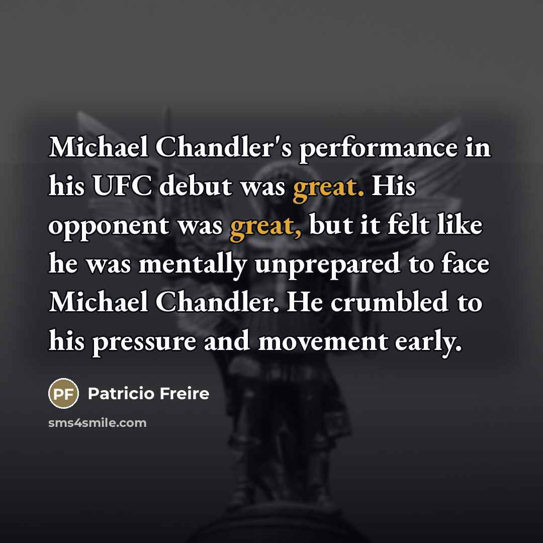 “Michael Chandler's performance in his UFC debut was great. His…” quote by Patricio Freire