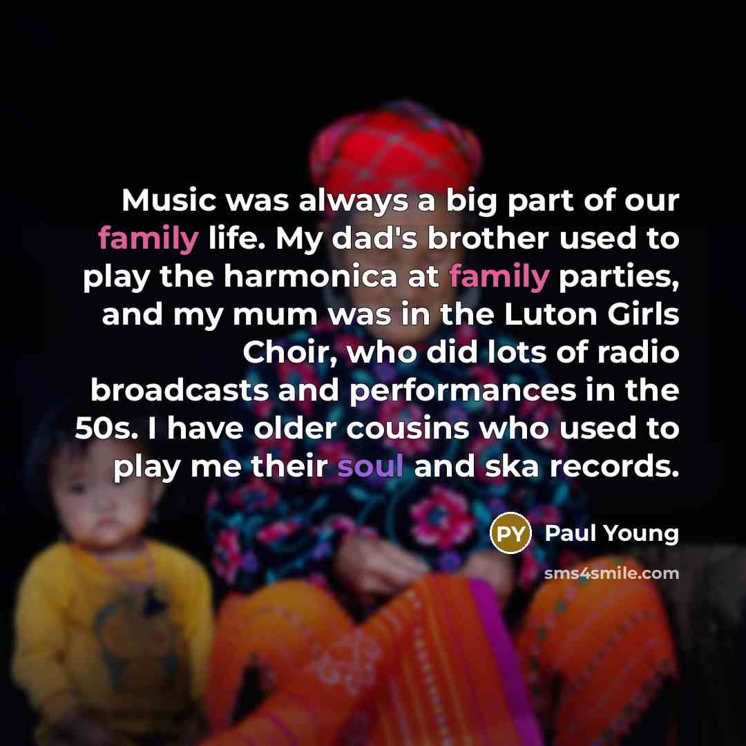 “Music was always a big part of our family life.…” quote by Paul Young