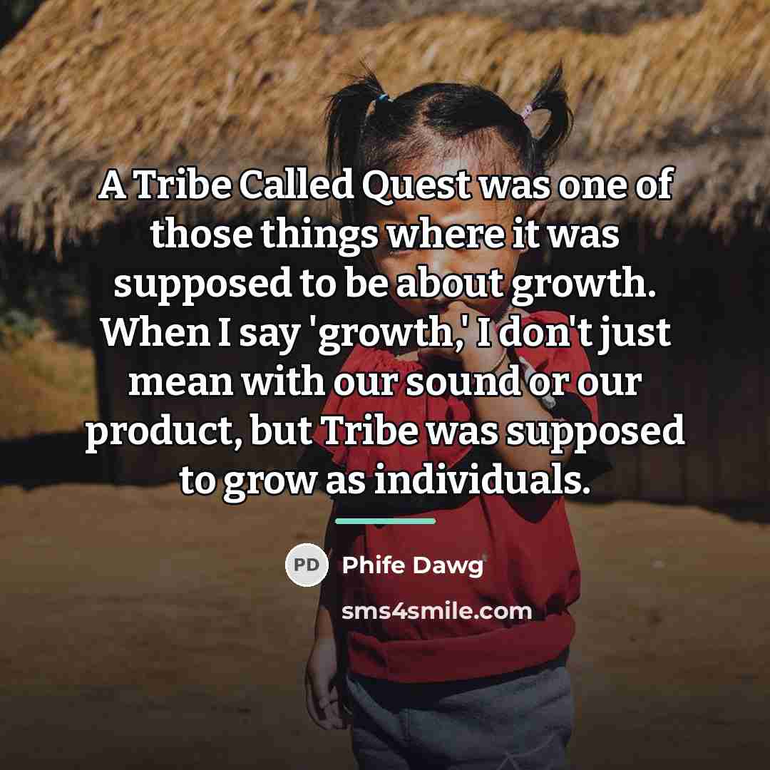 “A Tribe Called Quest was one of those things where…” quote by Phife Dawg