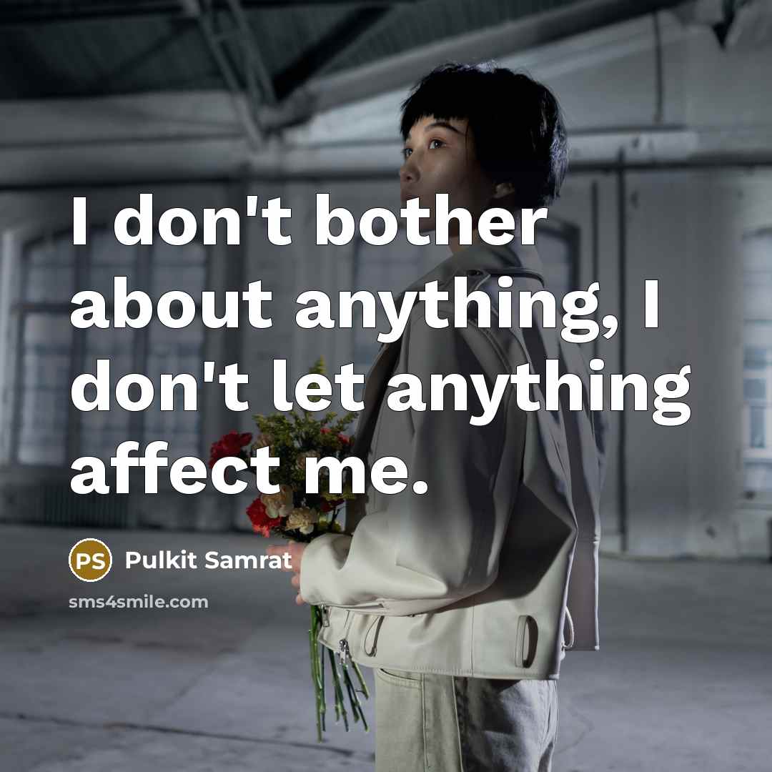 “I don't bother about anything, I don't let anything affect…” quote by Pulkit Samrat