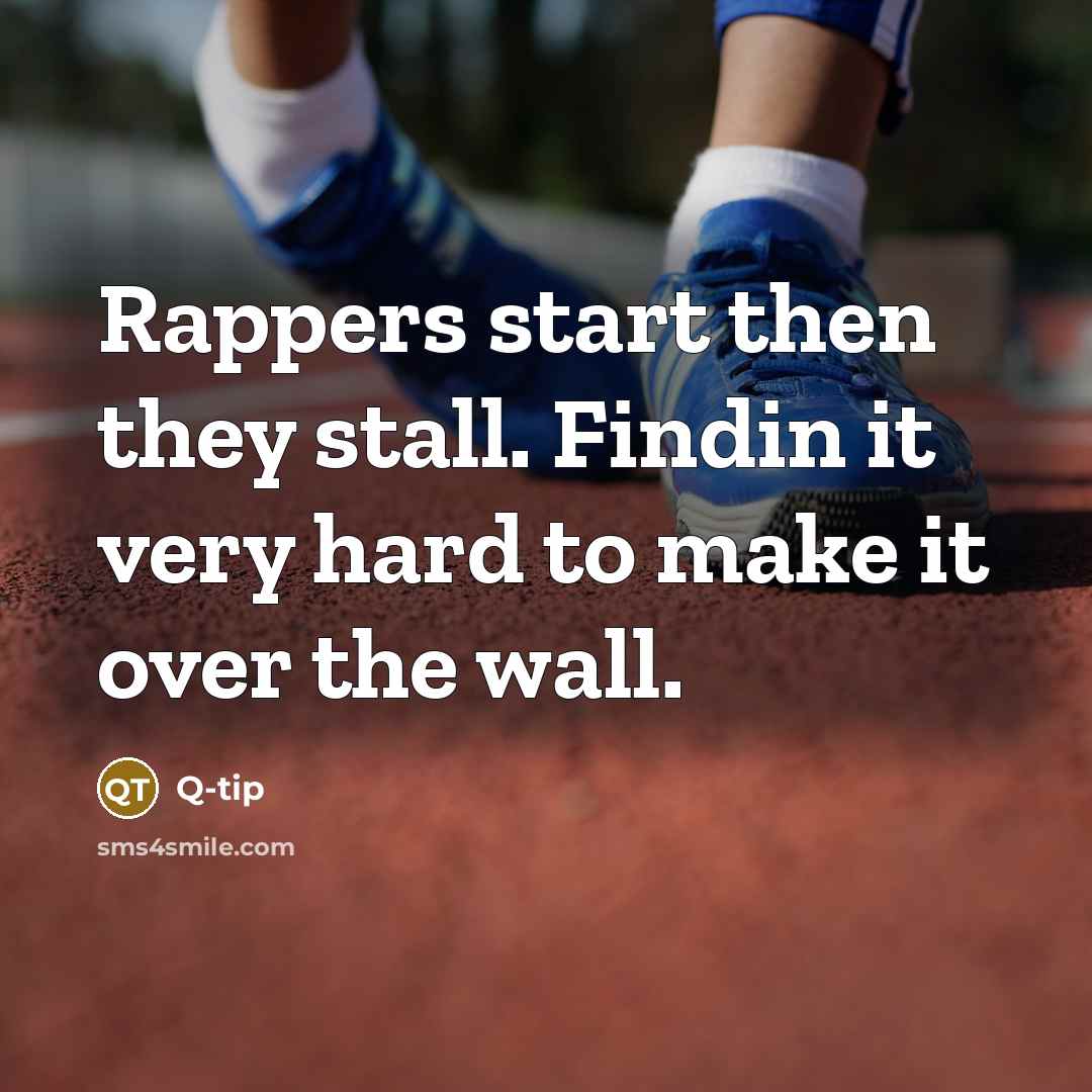 “Rappers start then they stall. Findin it very hard to…” quote by Q-tip