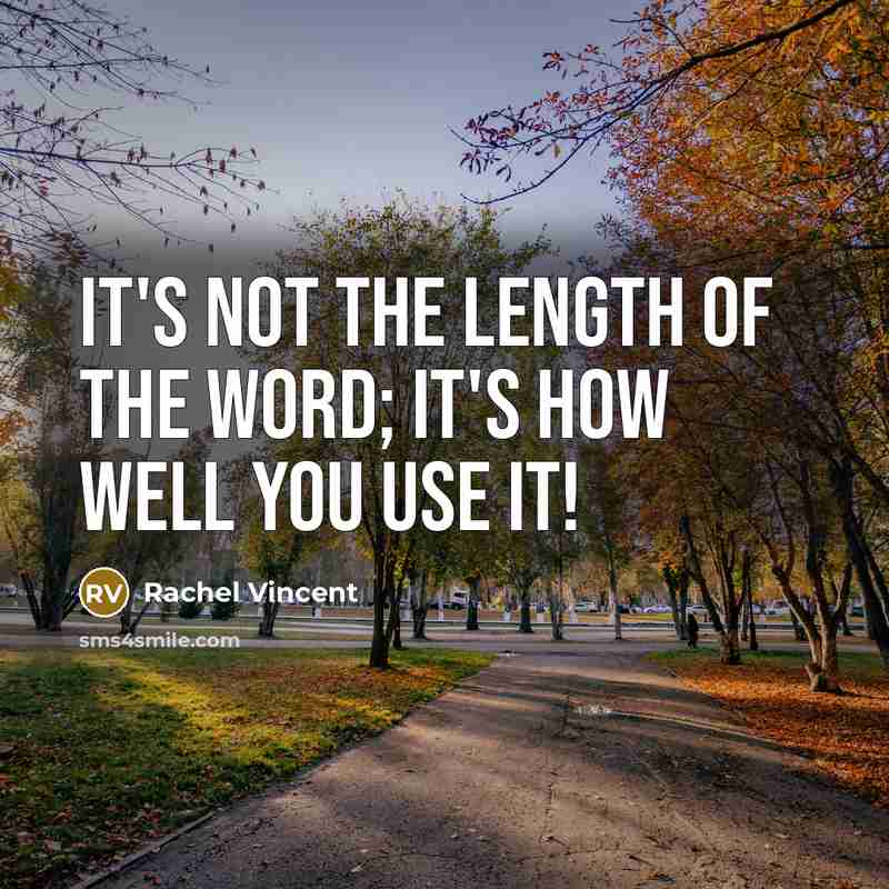 “It's not the length of the word; it's how well…” quote by Rachel Vincent