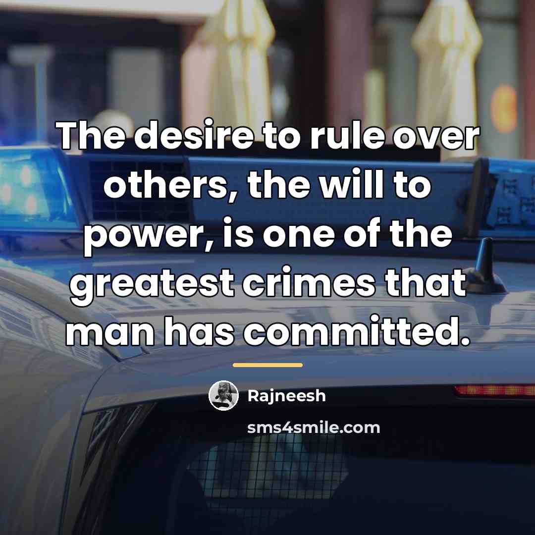 “The desire to rule over others, the will to power,…” quote by Rajneesh