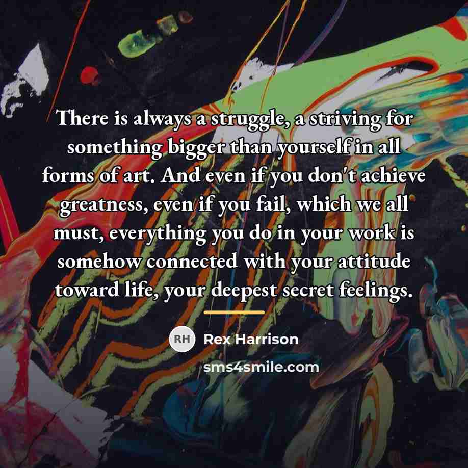 “There is always a struggle, a striving for something bigger…” quote by Rex Harrison