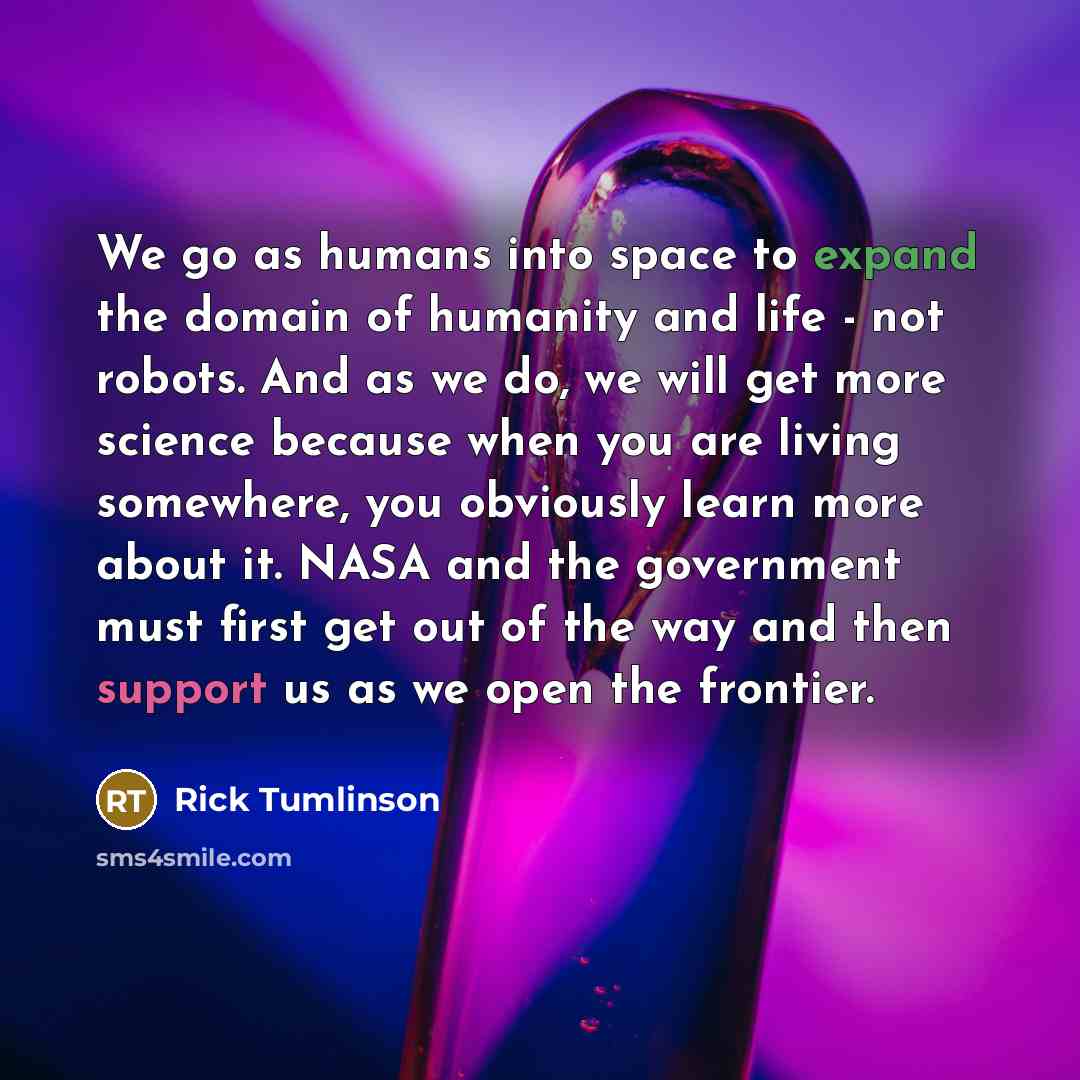 “We go as humans into space to expand the domain…” quote by Rick Tumlinson