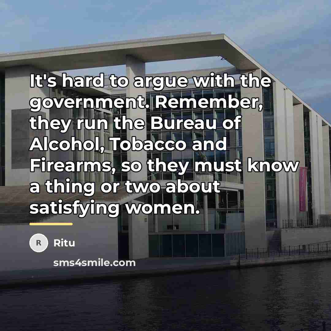 “It's hard to argue with the government. Remember, they run…” quote by Ritu
