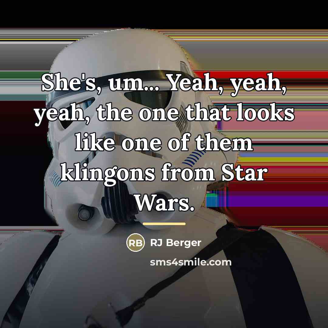 “She's, um... Yeah, yeah, yeah, the one that looks like…” quote by RJ Berger