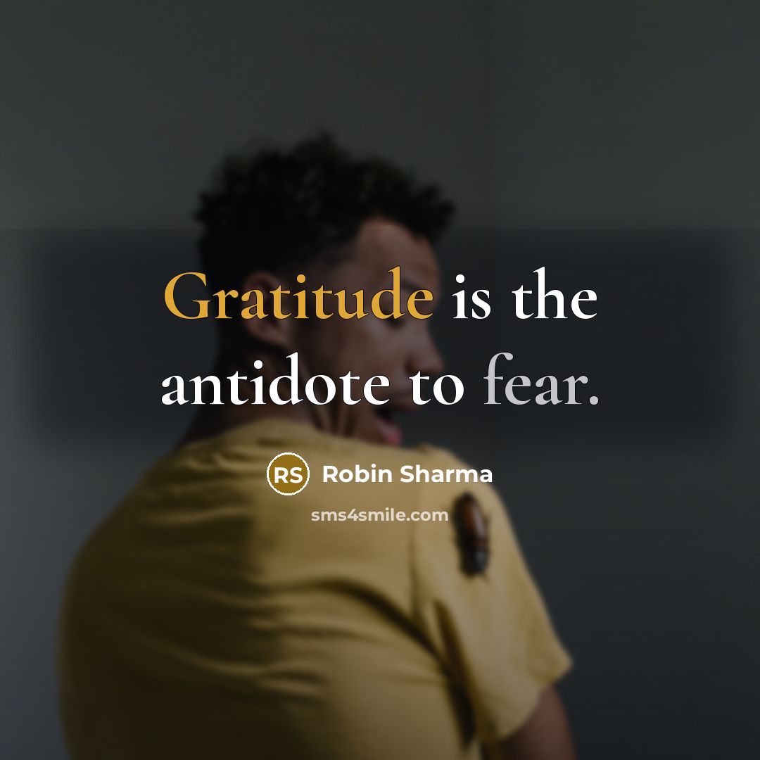 “Gratitude is the antidote to fear.…” quote by Robin Sharma