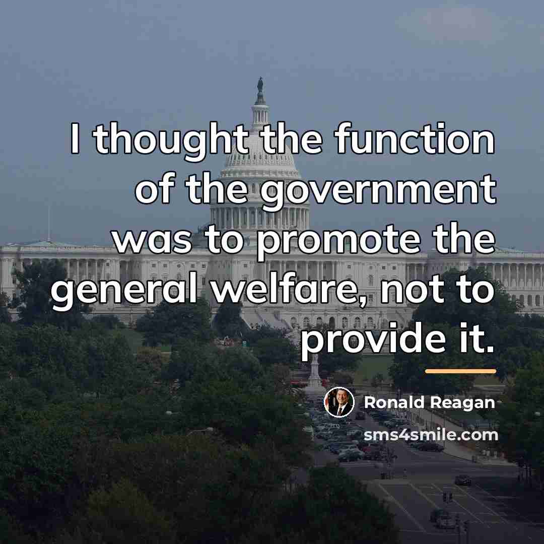 “I thought the function of the government was to promote…” quote by Ronald Reagan