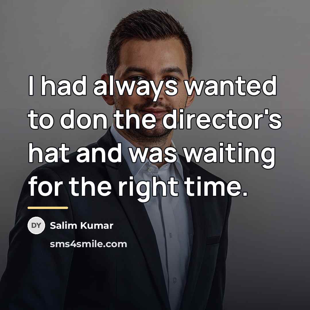 “I had always wanted to don the director's hat and…” quote by Salim Kumar