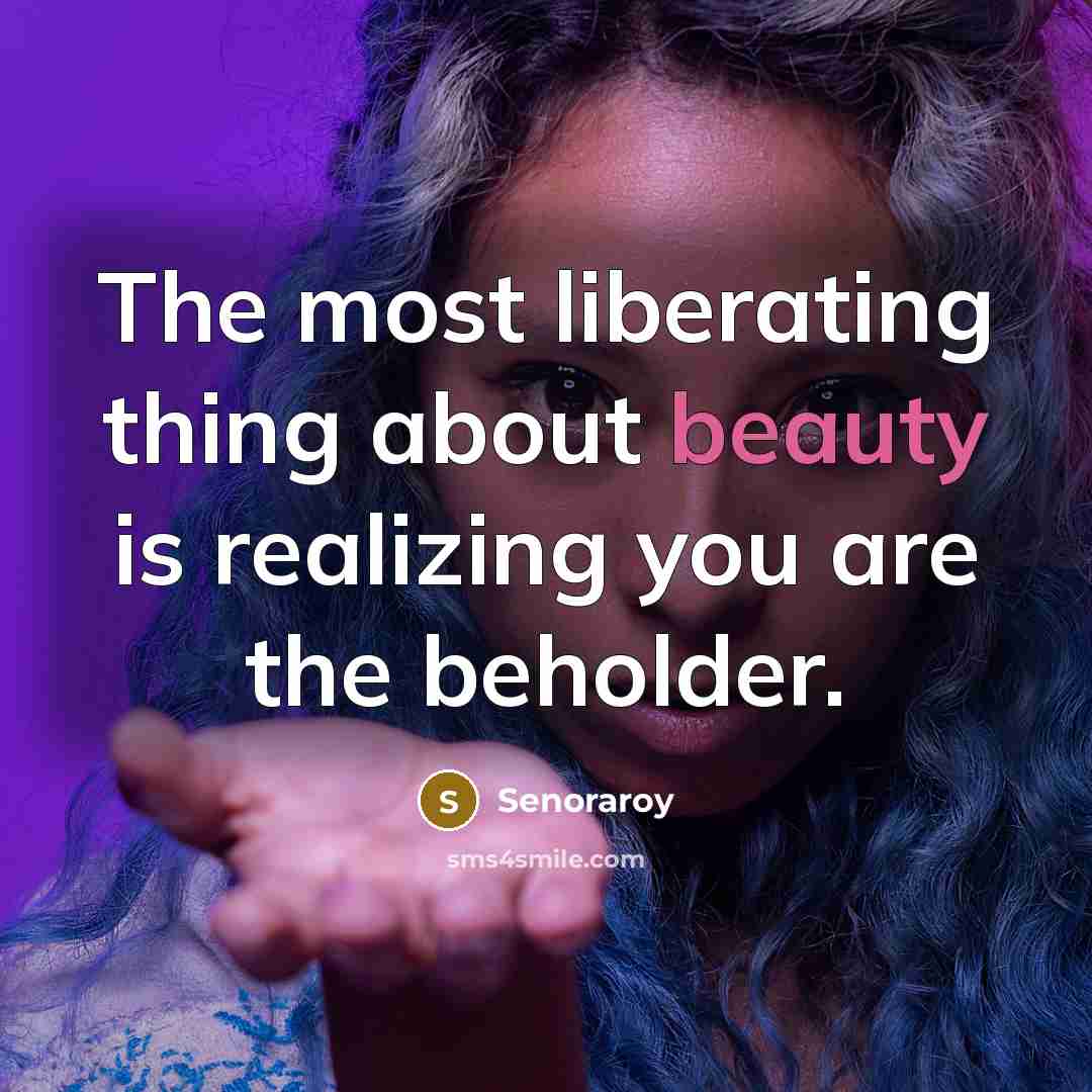 “The most liberating thing about beauty is realizing you are…” quote by Senoraroy