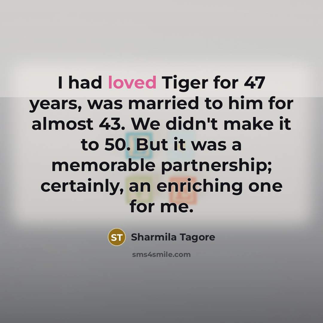 “I had loved Tiger for 47 years, was married to…” quote by Sharmila Tagore