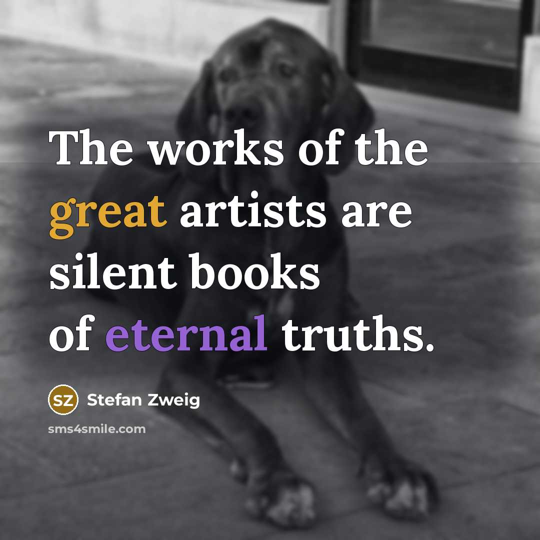 “The works of the great artists are silent books of…” quote by Stefan Zweig
