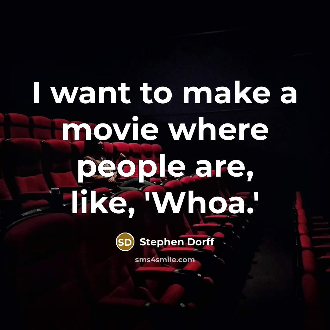 “I want to make a movie where people are, like, 'Whoa.'” quote by Stephen Dorff