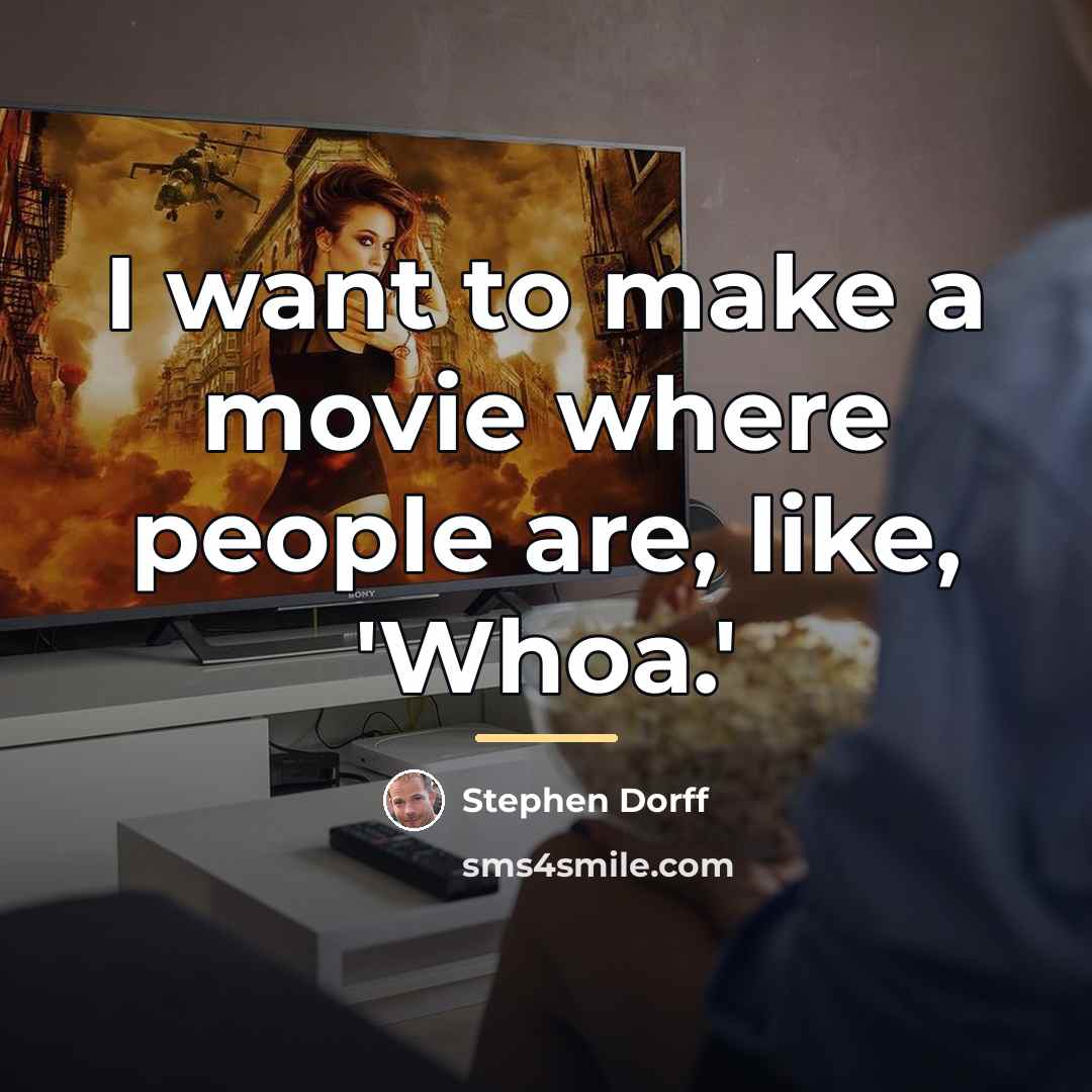 “I want to make a movie where people are, like,…” quote by Stephen Dorff