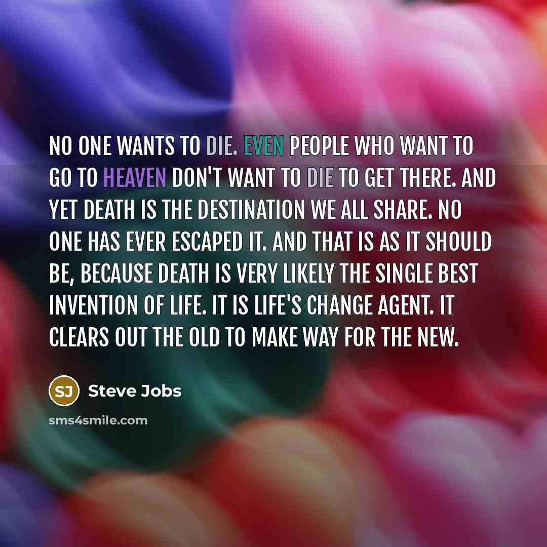 “No one wants to die. Even people who want to…” quote by Steve Jobs