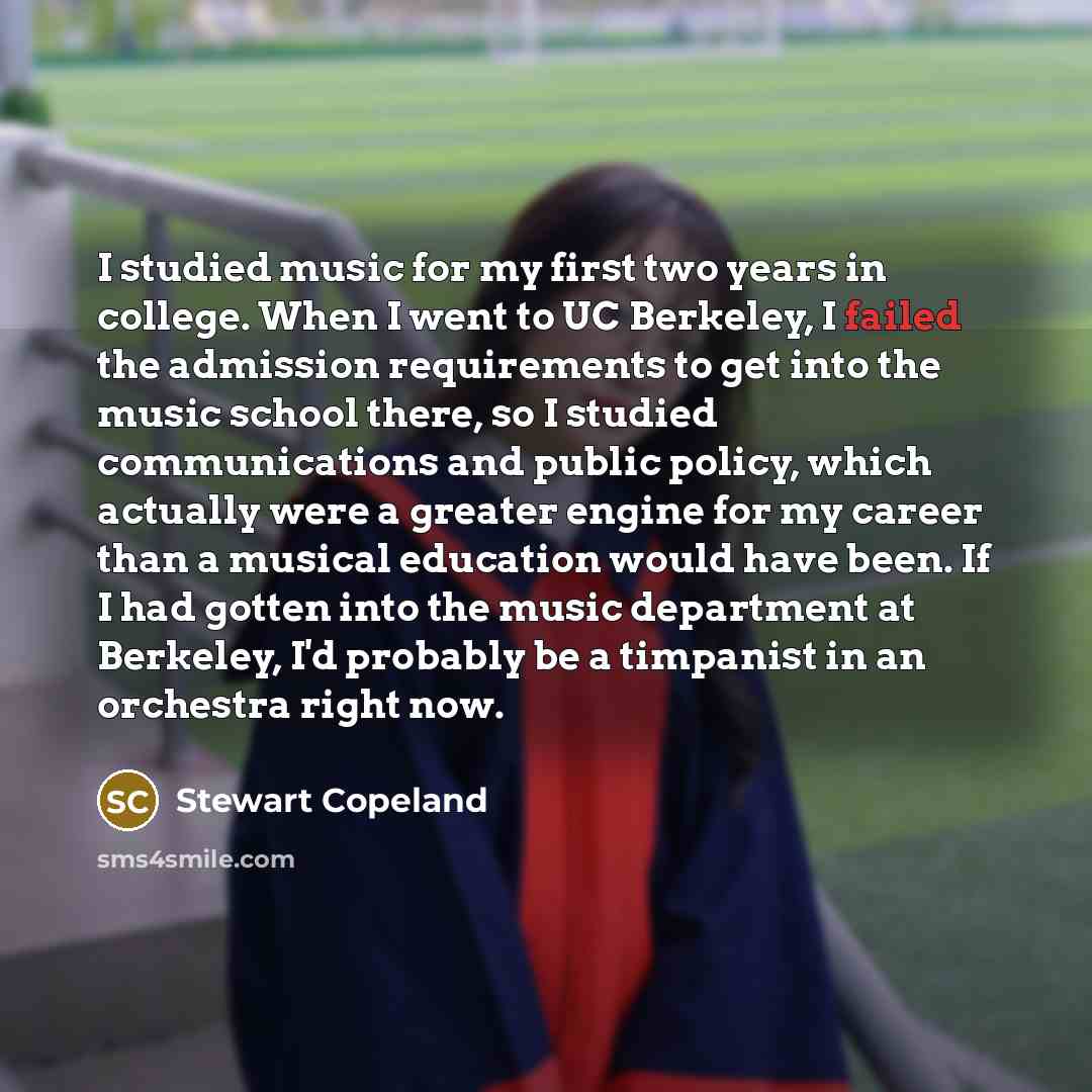“I studied music for my first two years in college.…” quote by Stewart Copeland