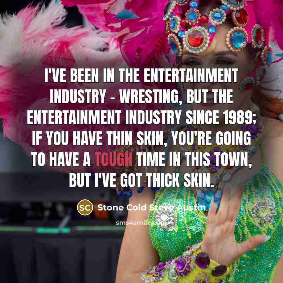 “I've been in the entertainment industry - wresting, but the…” quote by Stone Cold Steve Austin