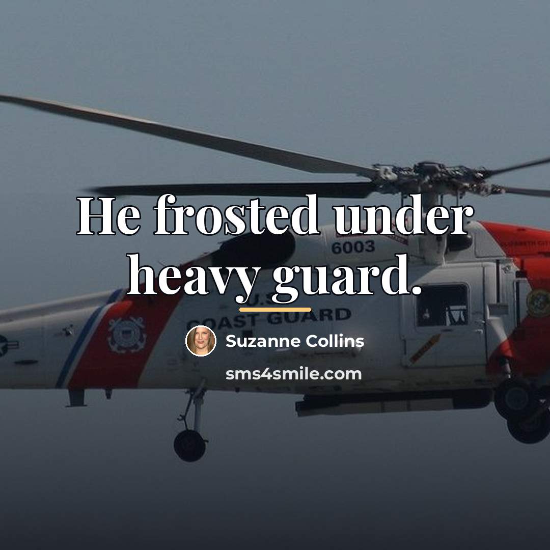 “He frosted under heavy guard.…” quote by Suzanne Collins